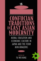 Confucian Traditions in East Asian Modernity