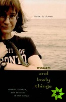 Mean and Lowly Things