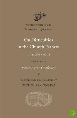 On Difficulties in the Church Fathers: The Ambigua