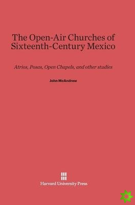 Open-Air Churches of Sixteenth-Century Mexico