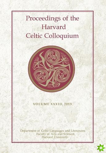 Proceedings of the Harvard Celtic Colloquium, 33: 2013