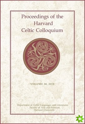 Proceedings of the Harvard Celtic Colloquium, 38: 2018
