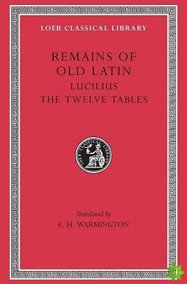 Remains of Old Latin, Volume III: Lucilius. The Twelve Tables