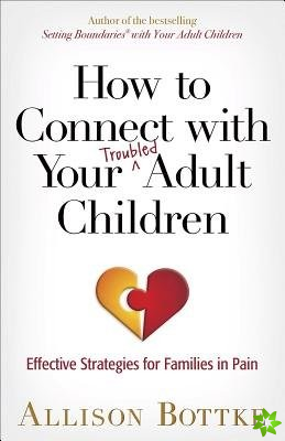 How to Connect with Your Troubled Adult Children