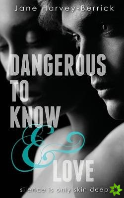 Dangerous to Know & Love