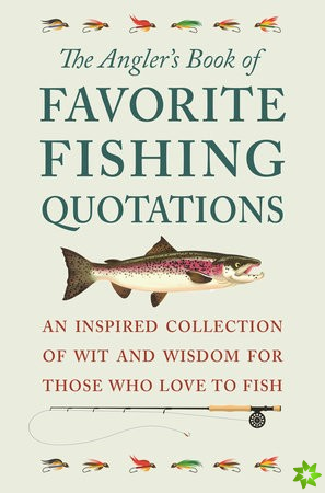 Angler's Book Of Favorite Fishing Quotations