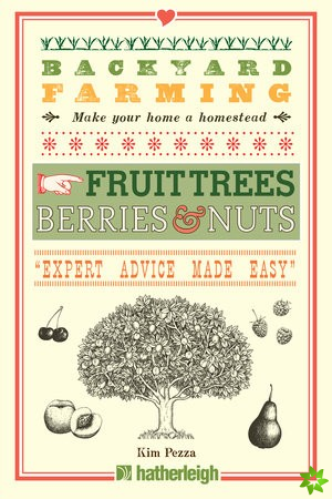 Backyard Farming: Fruit Trees, Berries & Nuts