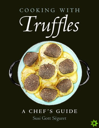 Cooking With Truffles: A Chef's Guide