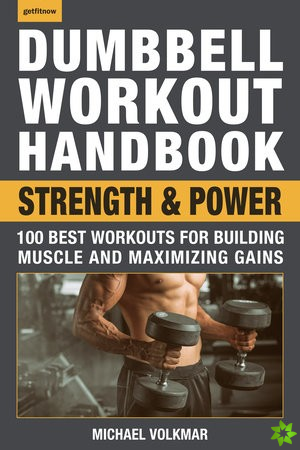 Dumbbell Workout Handbook: Strength And Power