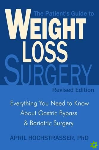 Patient's Guide To Weight Loss Surgery (revised Edition)