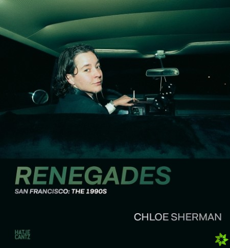 Chloe Sherman: Renegades. San Francisco: The 1990s