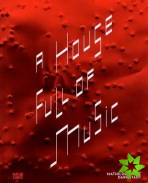 House Full of Music: Strategies in Music and Art