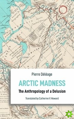 Arctic Madness  The Anthropology of a Delusion