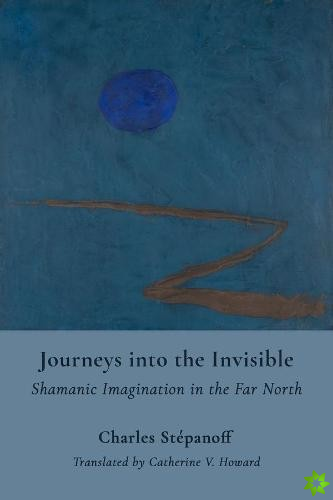 Journeys into the Invisible  Shamanic Imagination in the Far North