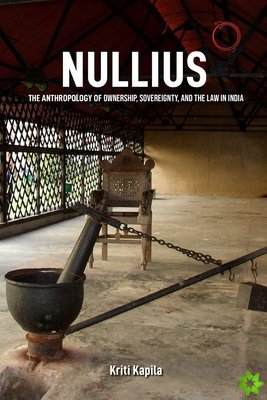 Nullius  The Anthropology of Ownership, Sovereignty, and the Law in India