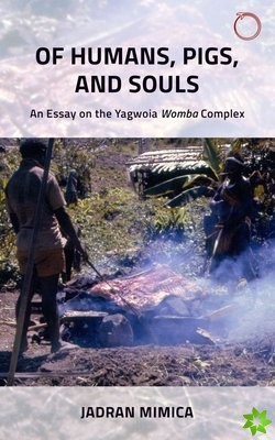 Of Humans, Pigs, and Souls  An Essay on the Yagwoia 