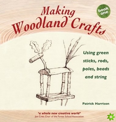 Making Woodland Crafts: Book one
