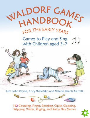 Waldorf Games Handbook for the Early Years  Games to Play & Sing with Children aged 3 to 7