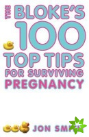Bloke's 100 Top Tips For Surviving Pregnancy
