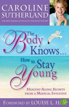 Body Knows... How To Stay Young