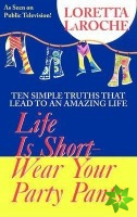 Life Is Short - Wear Your Party Pants