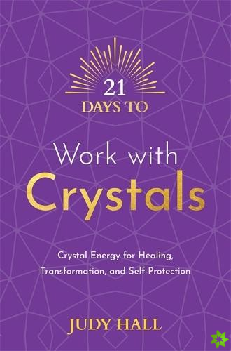 21 Days to Work with Crystals