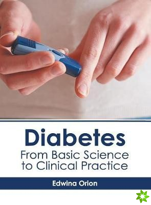 Diabetes: From Basic Science to Clinical Practice