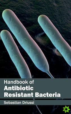Handbook of Antibiotic Resistant Bacteria