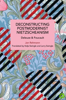 Deconstructing Postmodernist Nietzscheanism