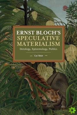 Ernst Blochs Speculative Materialism