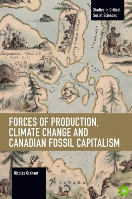 Forces of Production, Climate Change and Canadian Fossil Capitalism