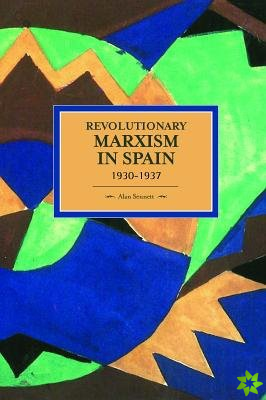 Revolutionary Marxism In Spain 1930-1937