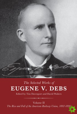 Selected Works of Eugene V. Debs Volume II