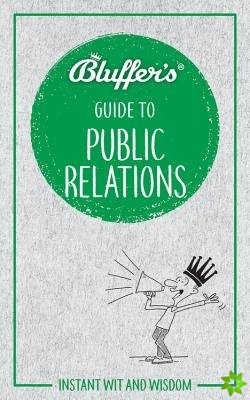Bluffer's Guide to Public Relations