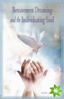 Bereavement Dreaming and the Individuating Soul