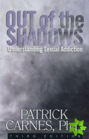 Out of the Shadows: Understanding Sexual Addiction
