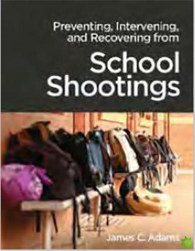 Preventing, Intervening, and Recovery from School Shootings