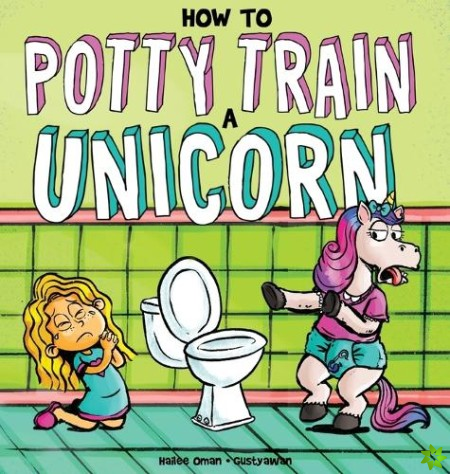 How to Potty Train a Unicorn