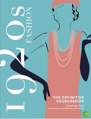 1920s Fashion: The Definitive Sourcebook