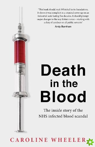 Death in the Blood: the most shocking scandal in NHS history from the journalist who has followed the story for over two decades