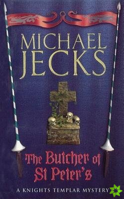 Butcher of St Peter's (Last Templar Mysteries 19)