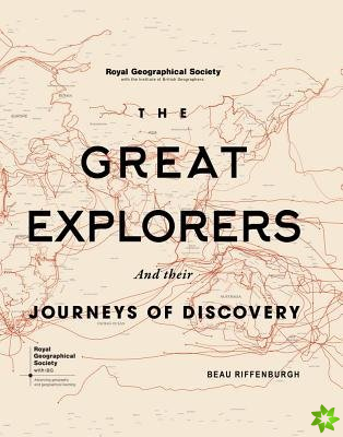 Great Explorers and Their Journeys of Discovery (Royal Geographical Society)