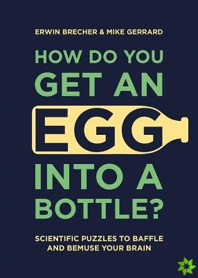 How Do You Get An Egg Into A Bottle?