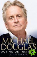Michael Douglas: Acting on Instinct