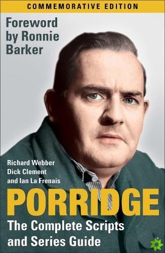 Porridge: The Complete Scripts and Series Guide