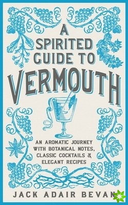Spirited Guide to Vermouth