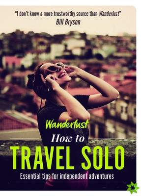 Wanderlust - How to Travel Solo
