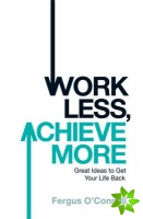 Work Less, Achieve More