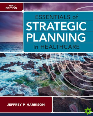 Essentials of Strategic Planning in Healthcare