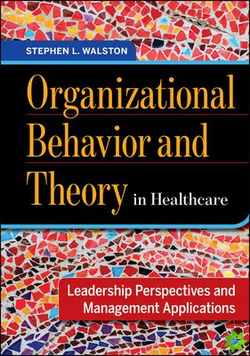 Organizational Behavior and Theory in Healthcare